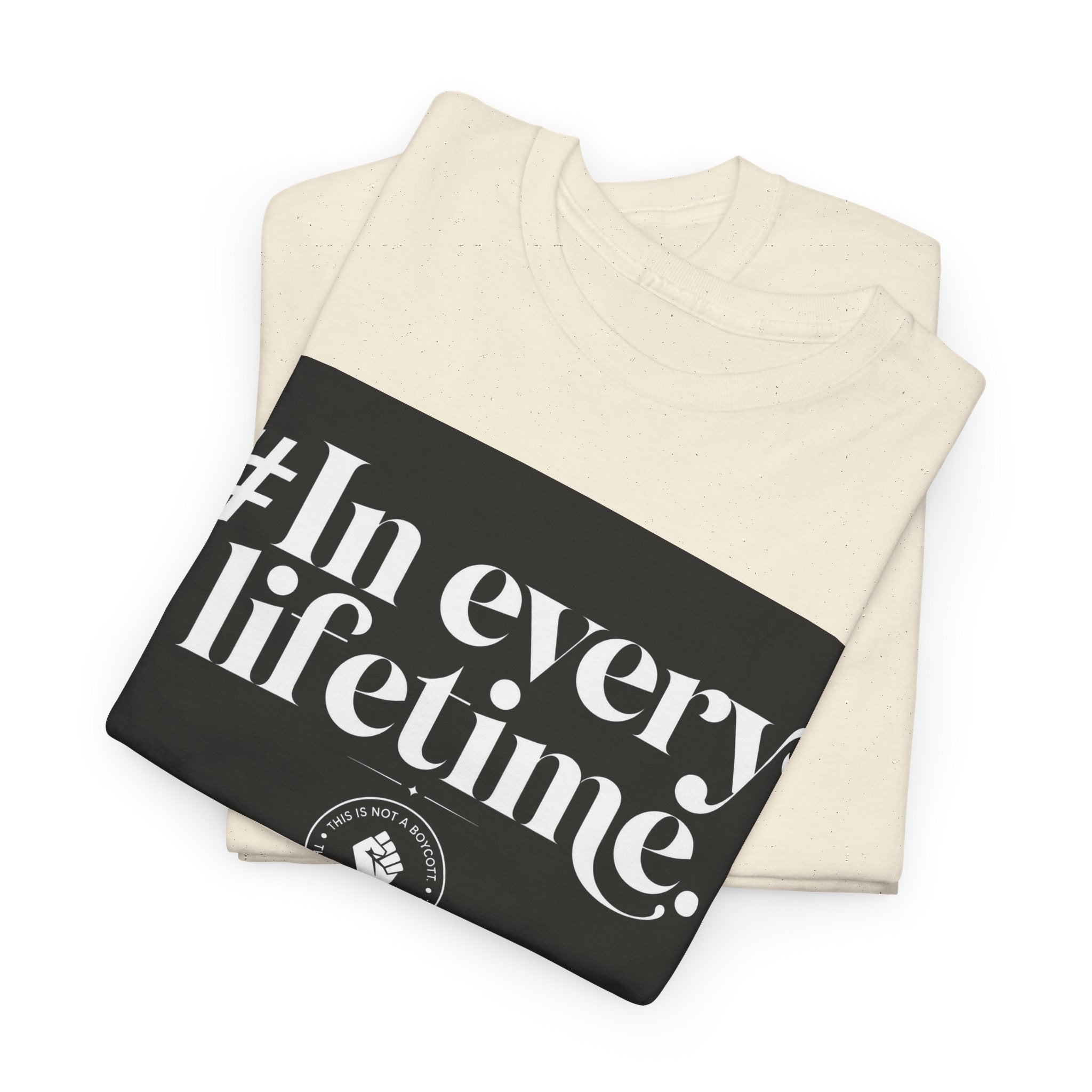 In Every Lifetime Tee — Social Justice Fist Graphic T-Shirt