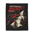 Velveteen Plush Blanket — "How to Talk to a Racist" Graphic Throw (Anti-Racism, Activist Gift)
