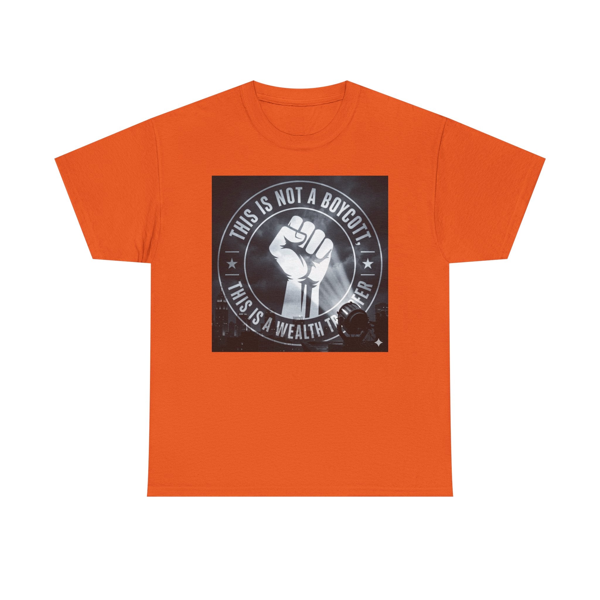 Pro-Union Fist T-Shirt — "This Is Not a Boycott, This Is a Wealth Transfer"