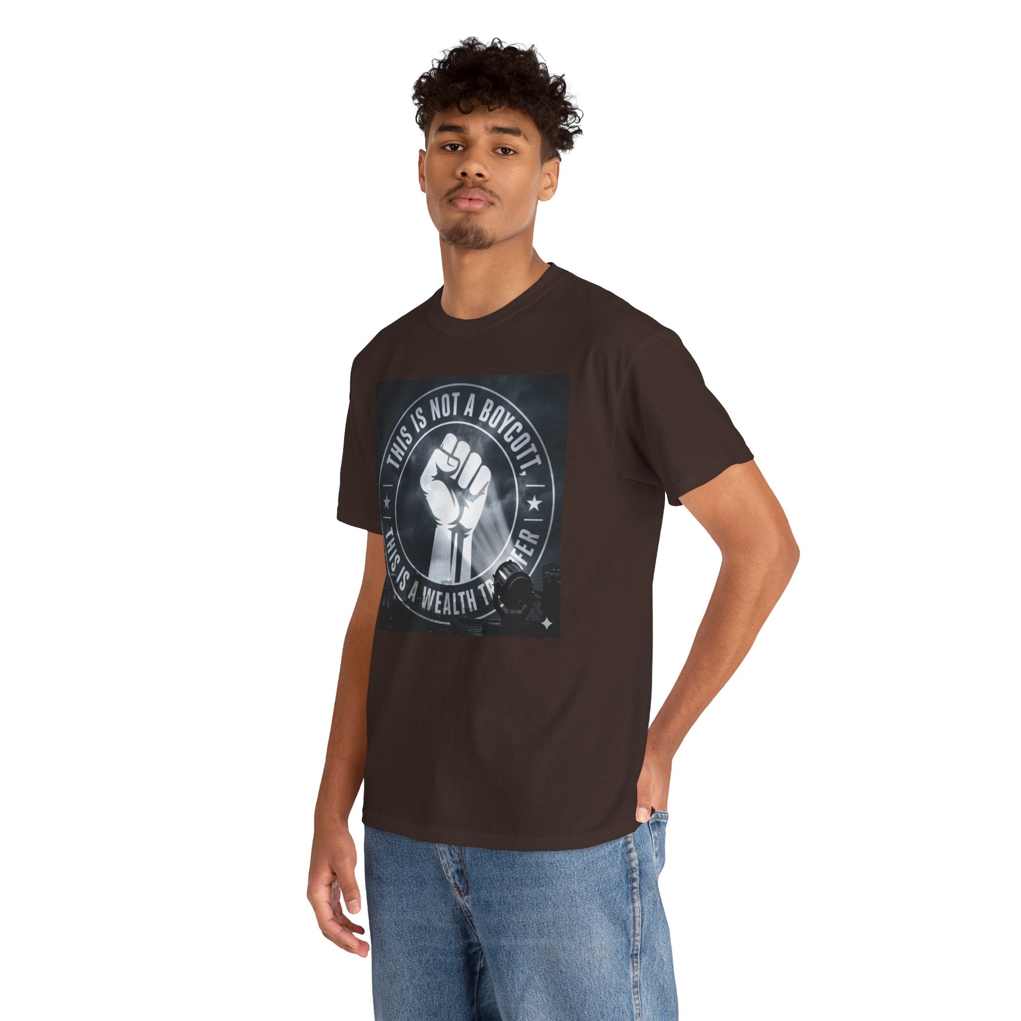 Pro-Union Fist T-Shirt — "This Is Not a Boycott, This Is a Wealth Transfer"