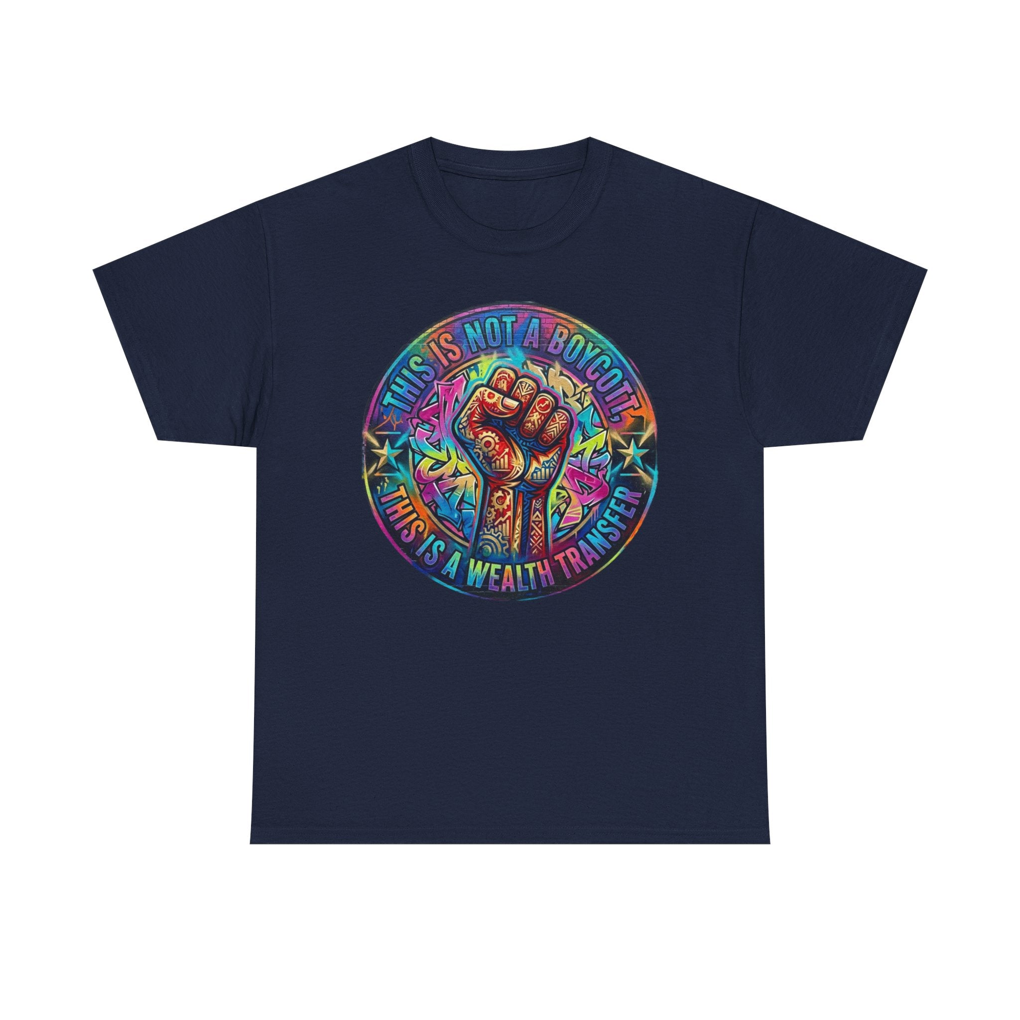 Fist of Strength Graphic Tee — “This Is Not A Boycott, This Is A Wealth Transfer”