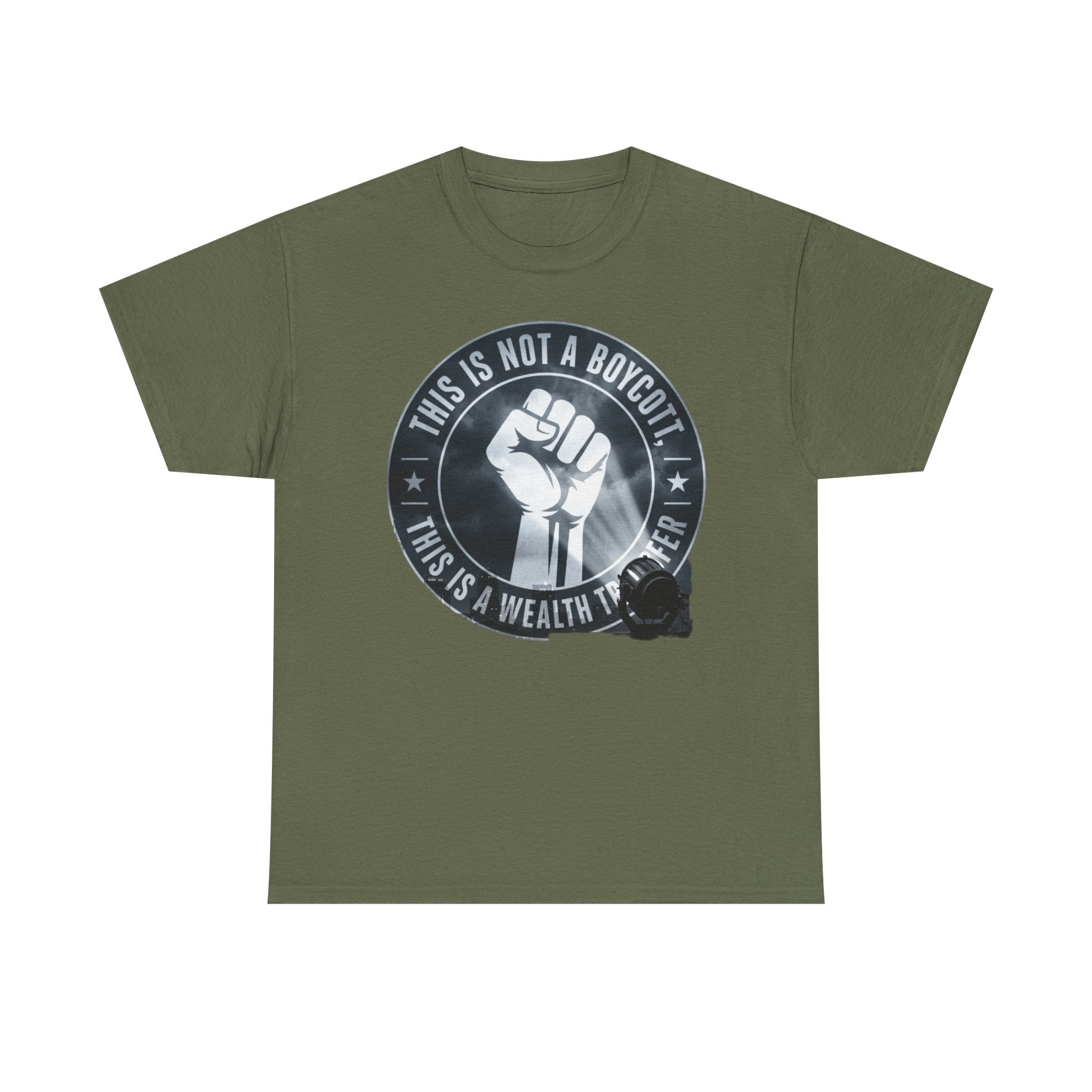 Pro-Union Fist T-Shirt — "This Is Not a Boycott, This Is a Wealth Transfer"
