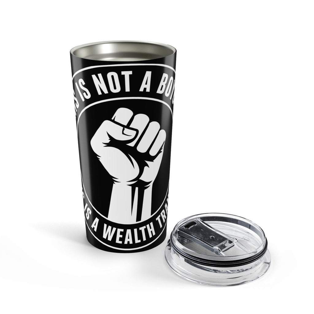 20oz Tumbler — "This Is Not A Bonus, It's A Wealth Transfer" Travel Mug with Raised Fist Graphic