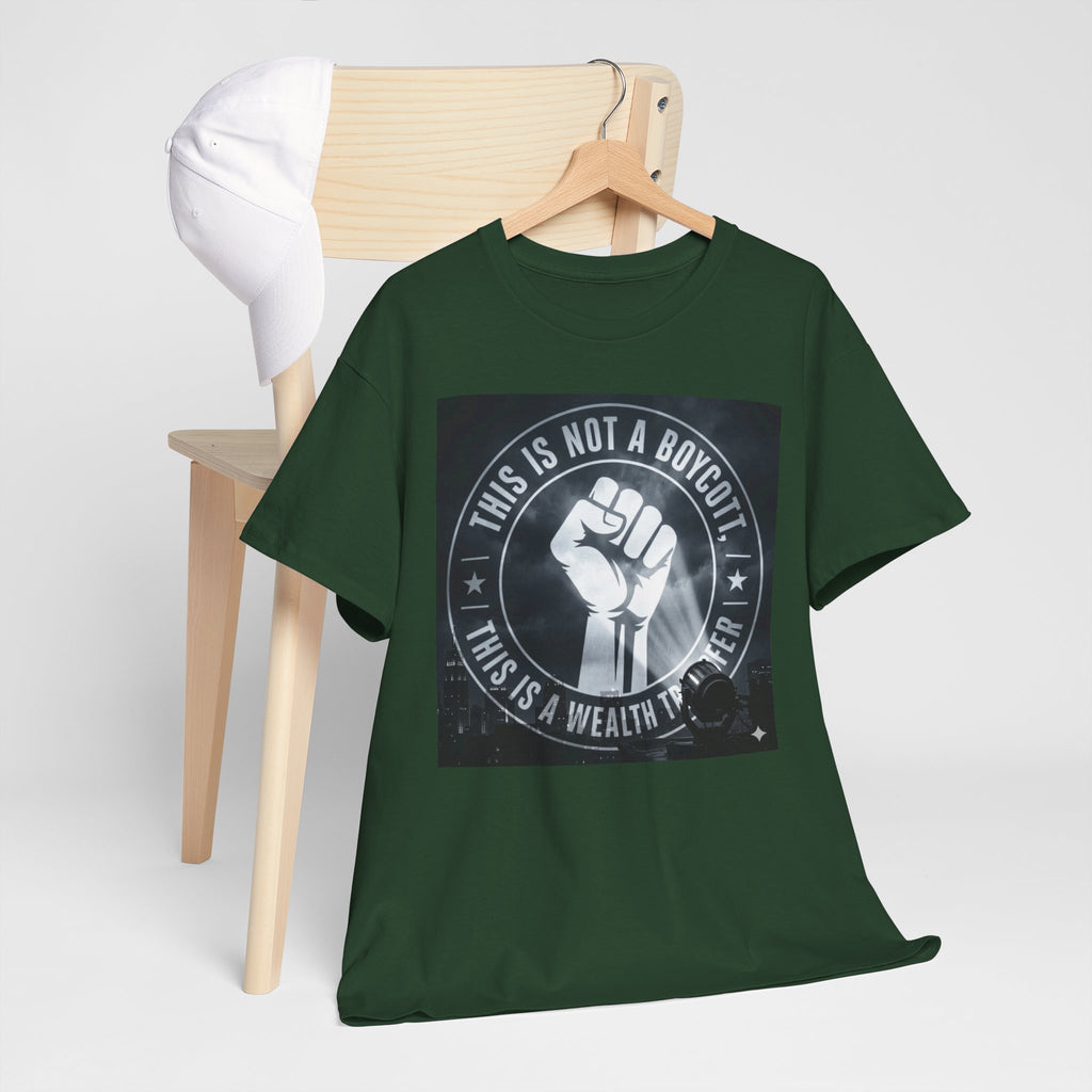 Pro-Union Fist T-Shirt — "This Is Not a Boycott, This Is a Wealth Transfer"