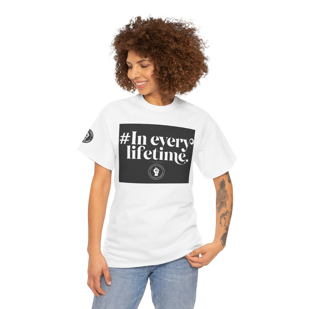 In Every Lifetime Tee — Social Justice Fist Graphic T-Shirt