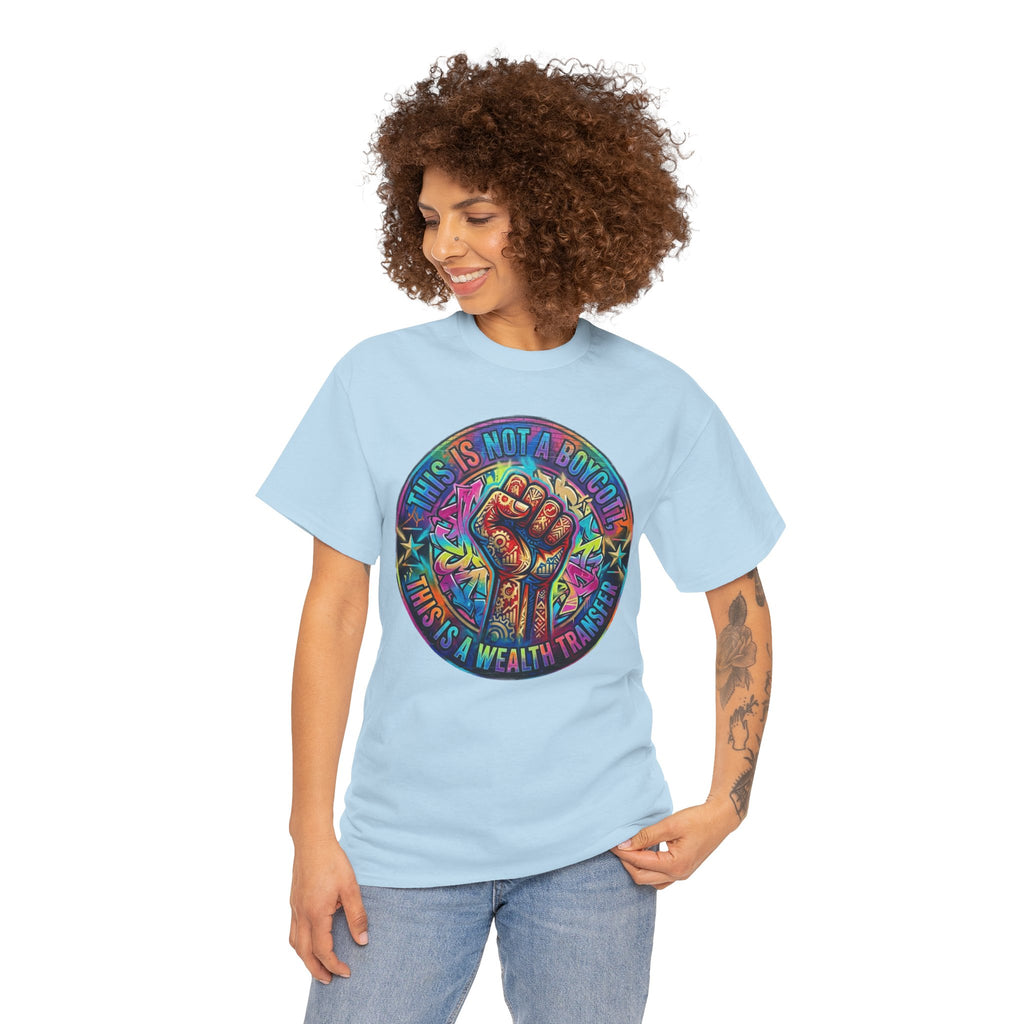 Fist of Strength Graphic Tee — “This Is Not A Boycott, This Is A Wealth Transfer”