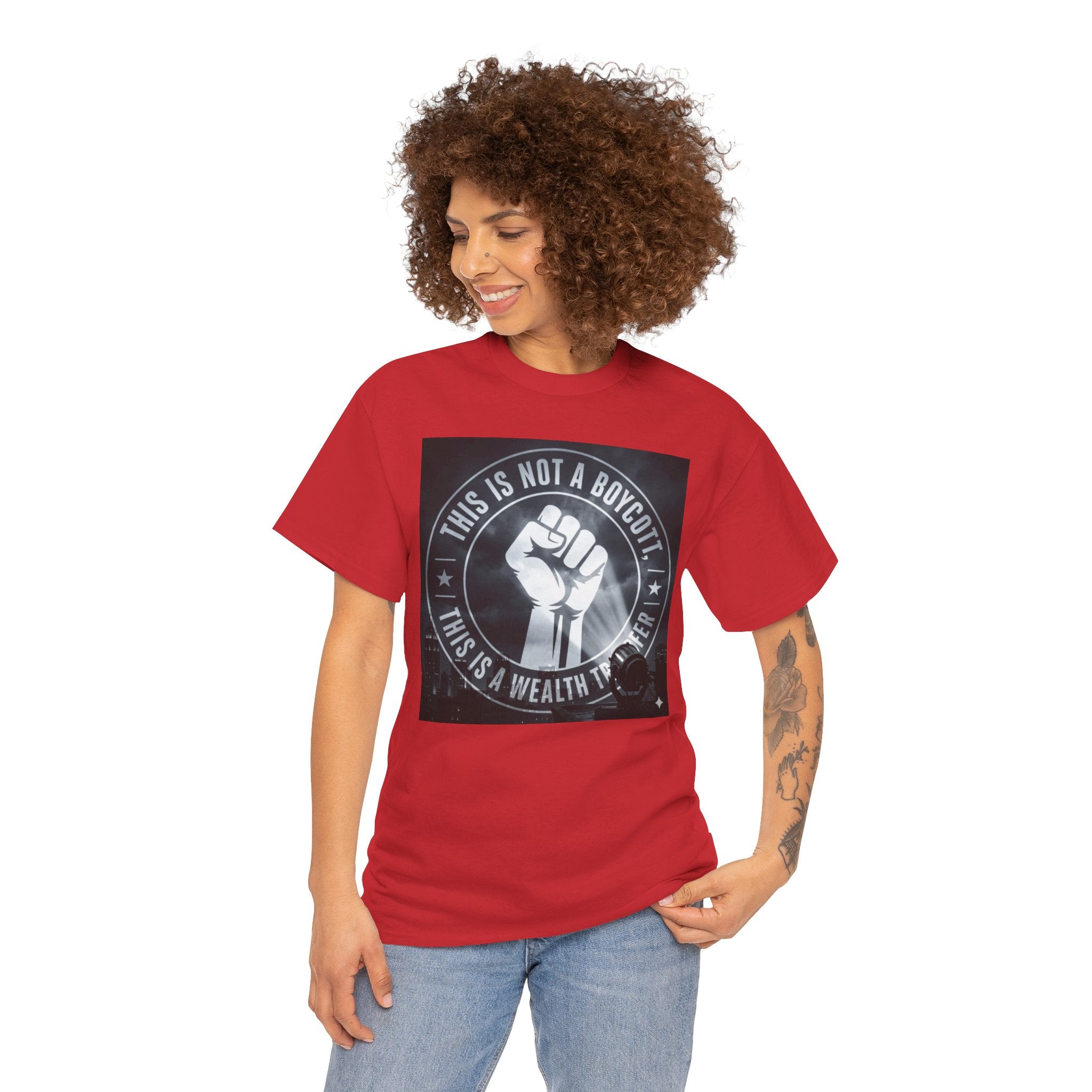 Pro-Union Fist T-Shirt — "This Is Not a Boycott, This Is a Wealth Transfer"