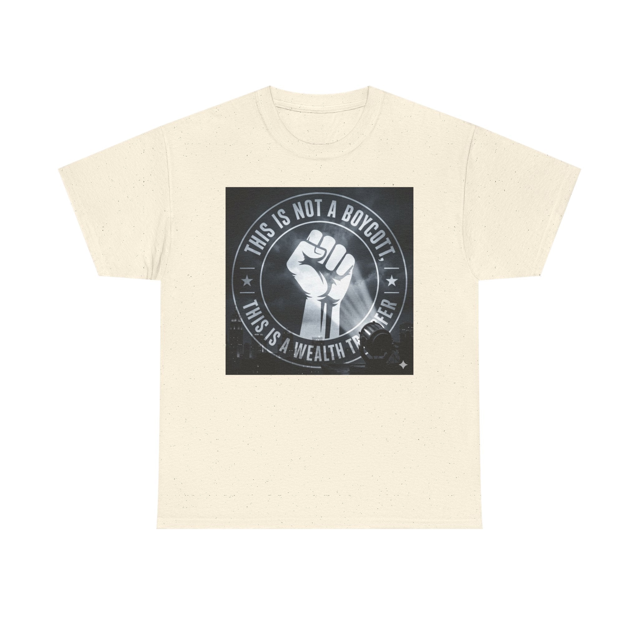 Pro-Union Fist T-Shirt — "This Is Not a Boycott, This Is a Wealth Transfer"
