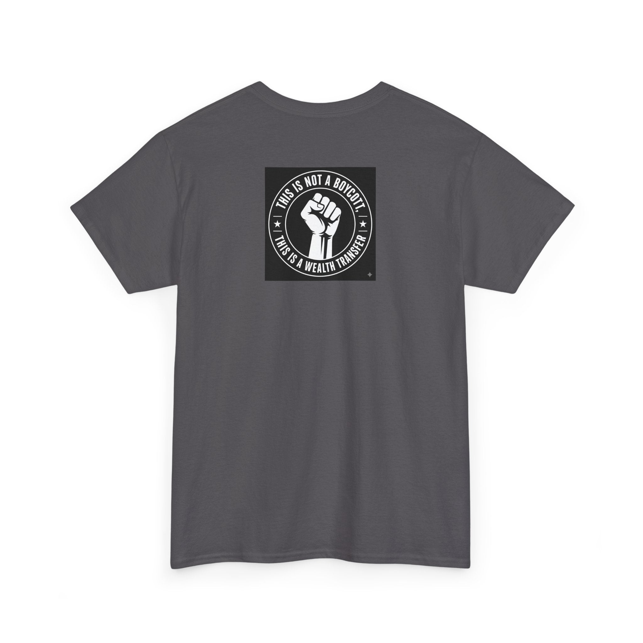 Pro-Union Fist T-Shirt — "This Is Not a Boycott, This Is a Wealth Transfer"