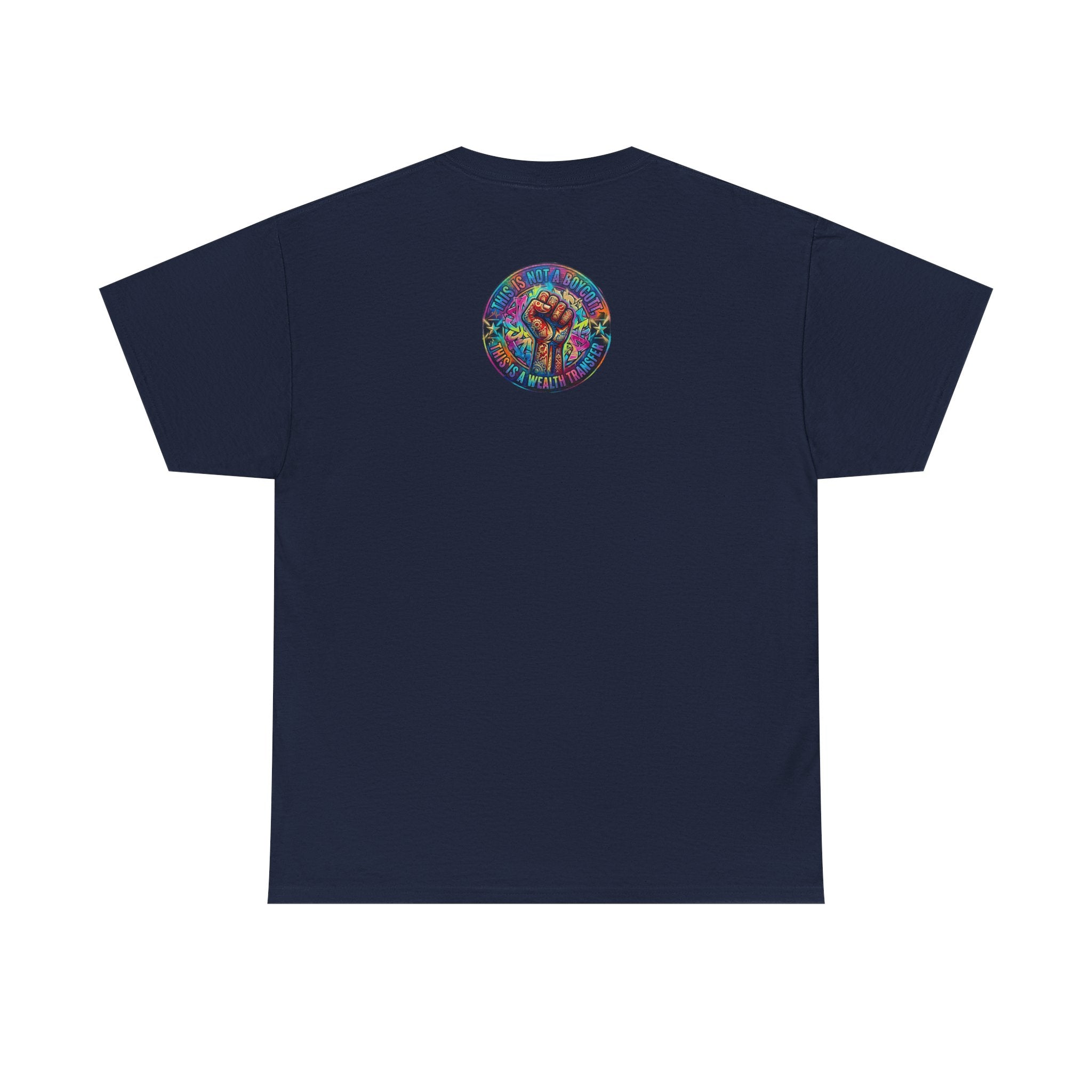 Fist of Strength Graphic Tee — “This Is Not A Boycott, This Is A Wealth Transfer”