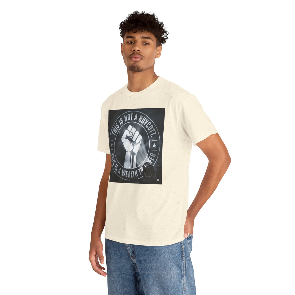 Pro-Union Fist T-Shirt — "This Is Not a Boycott, This Is a Wealth Transfer"