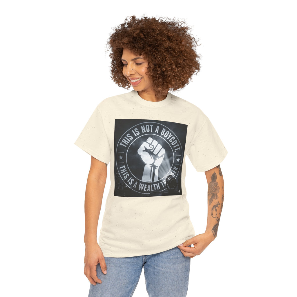 Pro-Union Fist T-Shirt — "This Is Not a Boycott, This Is a Wealth Transfer"