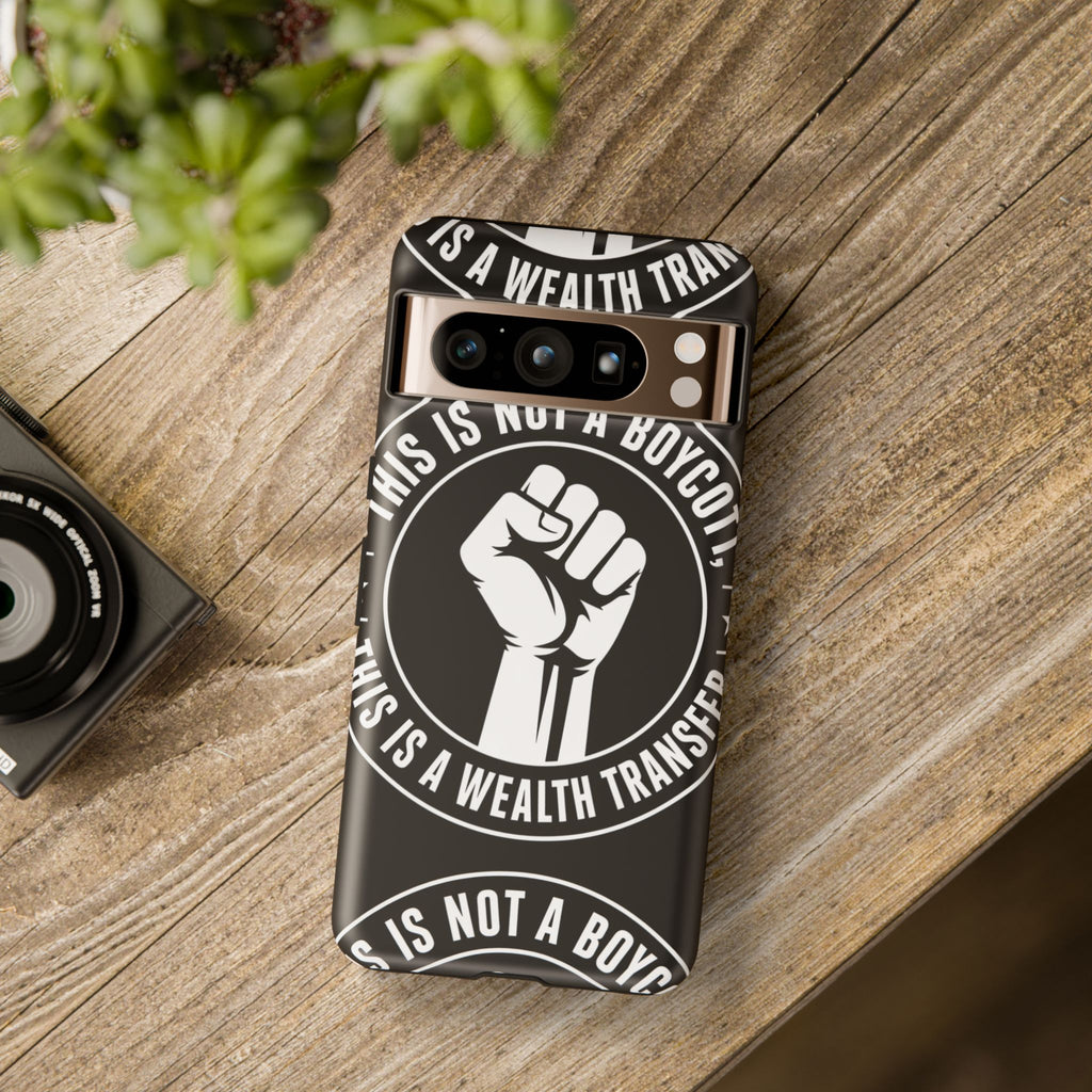 Tough Cases Phone Case — "This Is Not a Boycott, This Is a Wealth Transfer"