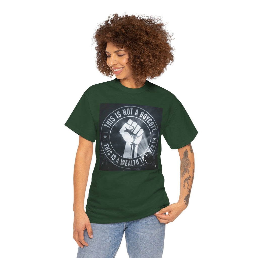 Pro-Union Fist T-Shirt — "This Is Not a Boycott, This Is a Wealth Transfer"