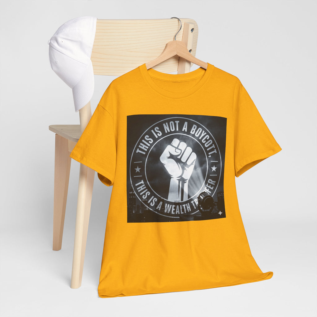 Pro-Union Fist T-Shirt — "This Is Not a Boycott, This Is a Wealth Transfer"