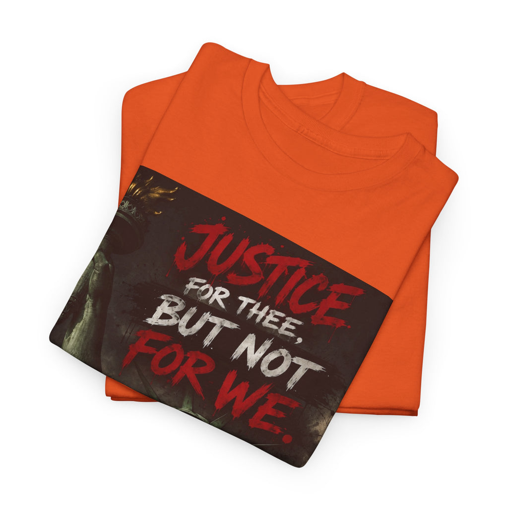 Protest Justice T-Shirt — “Justice For Thee, But Not For We” Graphic Tee