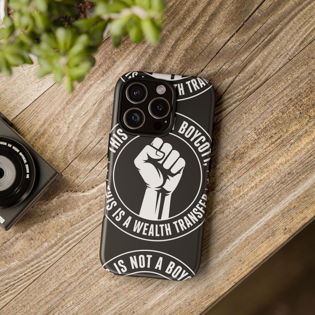 Tough Cases Phone Case — "This Is Not a Boycott, This Is a Wealth Transfer"