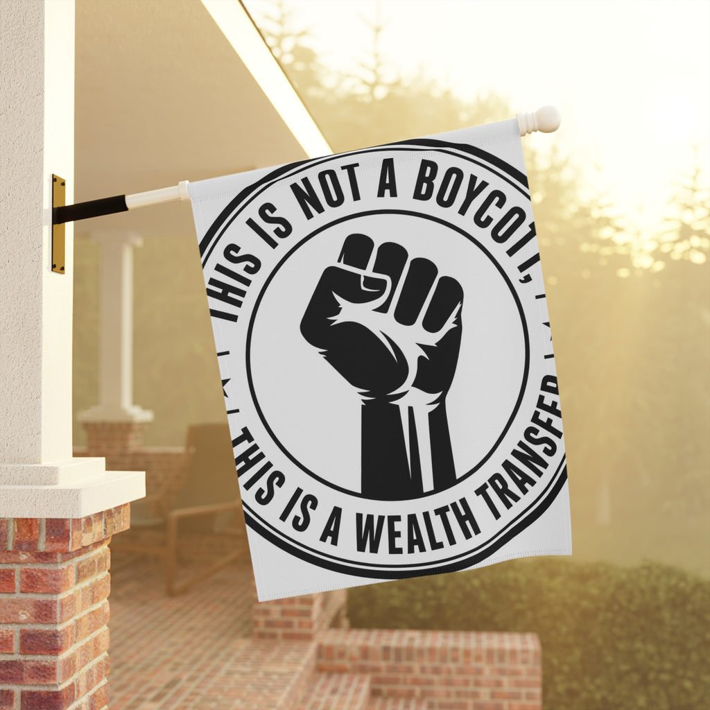 Copy of Garden Flag — "This Is Not a Boycott, This Is a Wealth Transfer" Raised Fist Banner