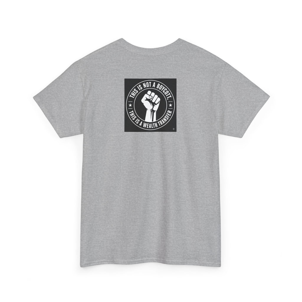 Pro-Union Fist T-Shirt — "This Is Not a Boycott, This Is a Wealth Transfer"