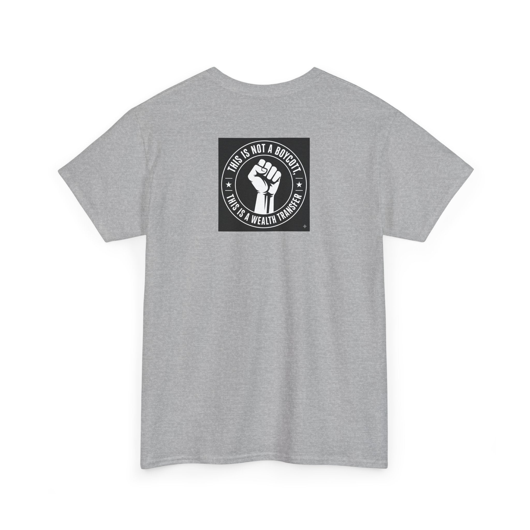 Pro-Union Fist T-Shirt — "This Is Not a Boycott, This Is a Wealth Transfer"