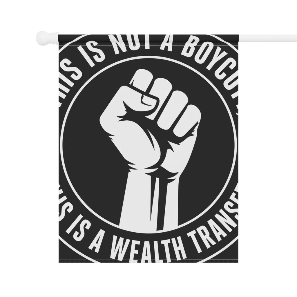 Garden Flag — "This Is Not a Boycott, This Is a Wealth Transfer" Raised Fist Banner
