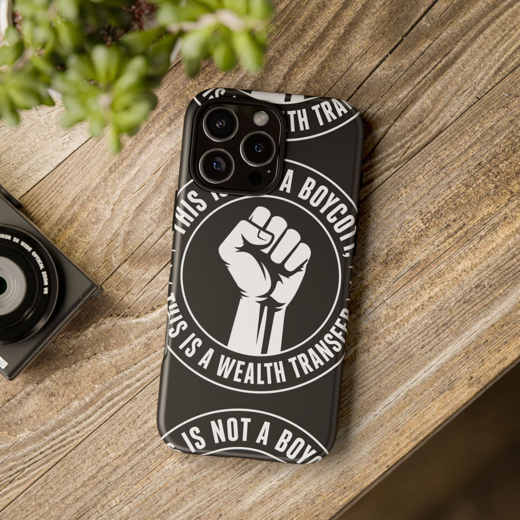Tough Cases Phone Case — "This Is Not a Boycott, This Is a Wealth Transfer"