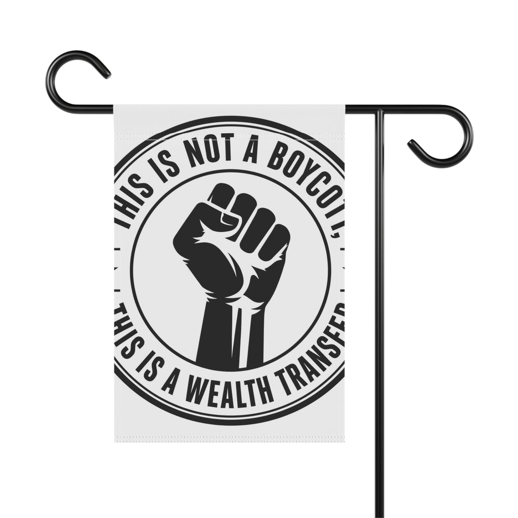 Copy of Garden Flag — "This Is Not a Boycott, This Is a Wealth Transfer" Raised Fist Banner