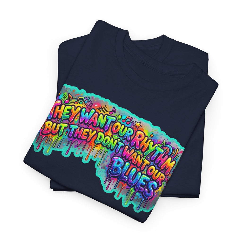 Music Vibes Tee — “They Want Our Rhythm But They Don’t Want Our Blues” Psychedelic Drip Note T-Shirt