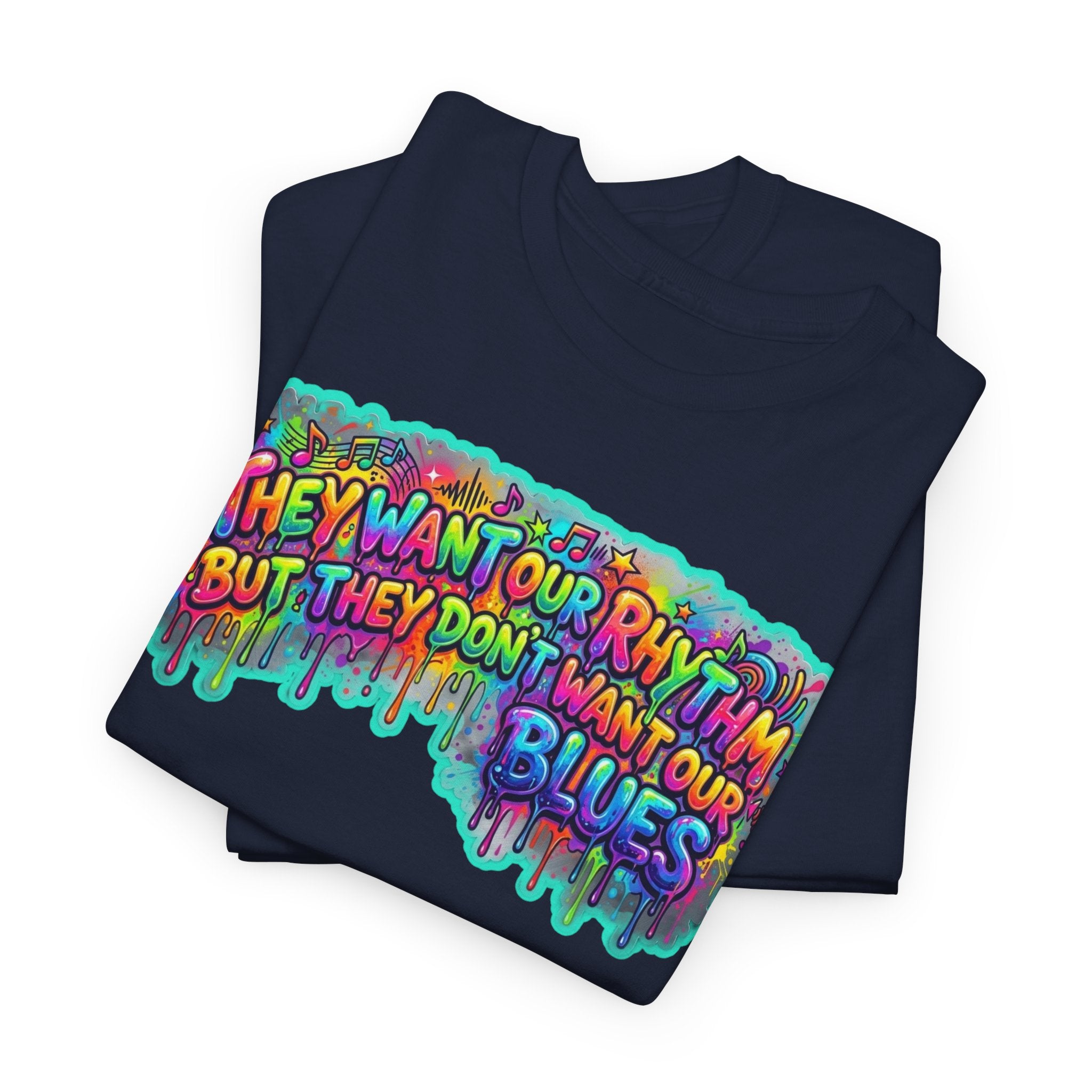 Music Vibes Tee — “They Want Our Rhythm But They Don’t Want Our Blues” Psychedelic Drip Note T-Shirt