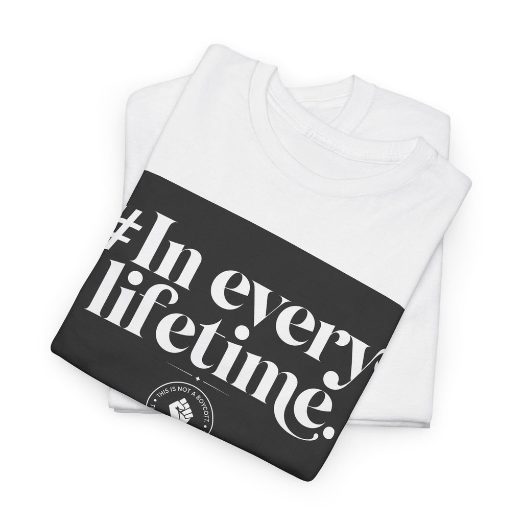 In Every Lifetime Tee — Social Justice Fist Graphic T-Shirt