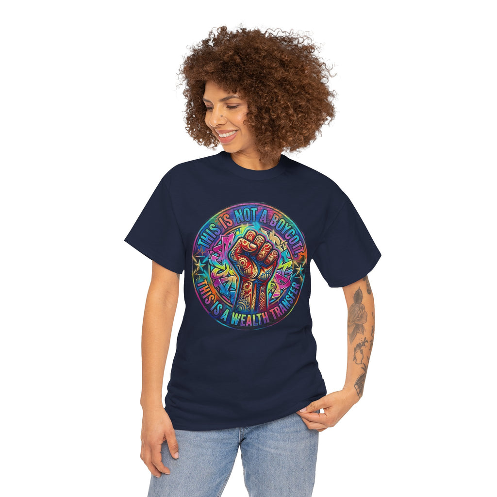 Fist of Strength Graphic Tee — “This Is Not A Boycott, This Is A Wealth Transfer”