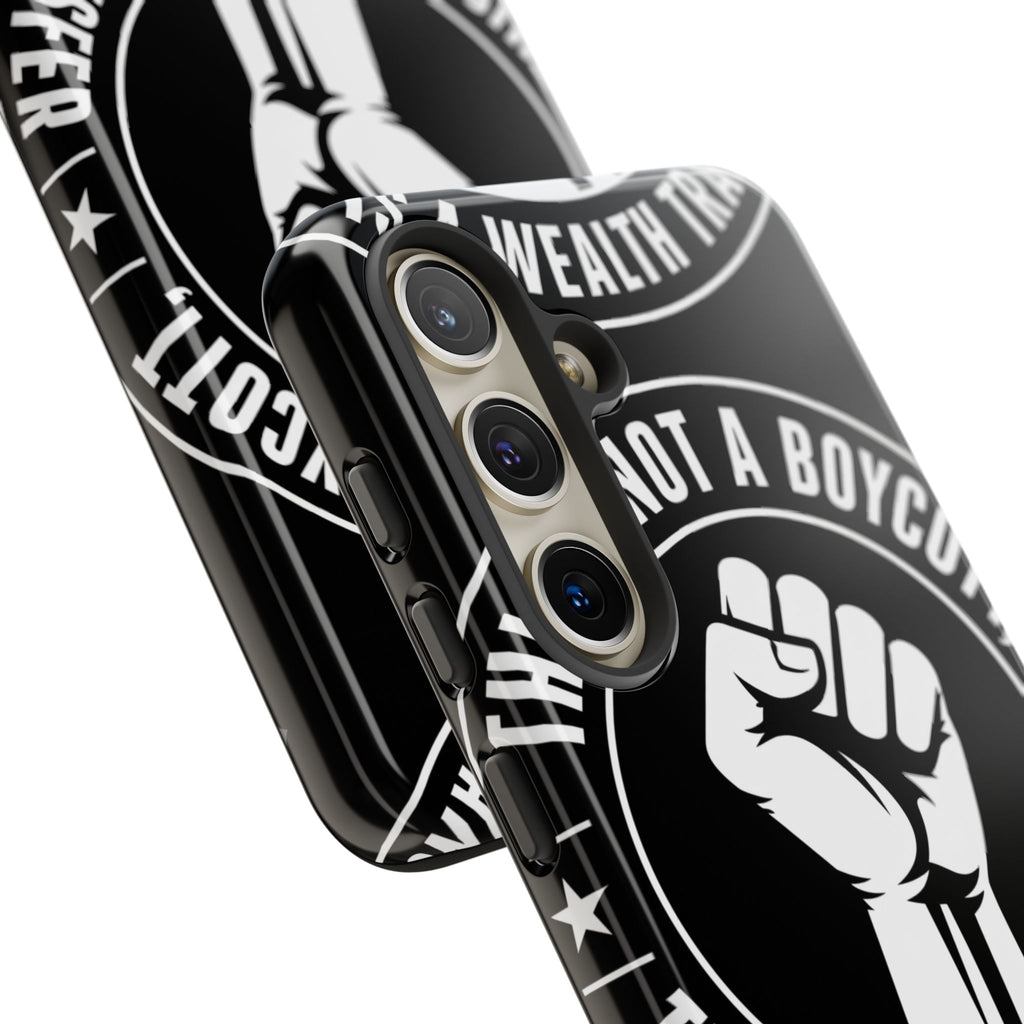 Tough Cases Phone Case — "This Is Not a Boycott, This Is a Wealth Transfer"