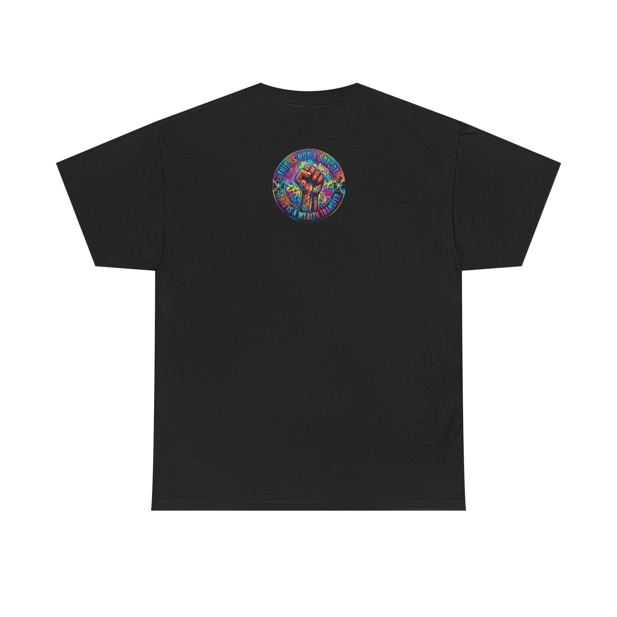 Fist of Strength Graphic Tee — “This Is Not A Boycott, This Is A Wealth Transfer”