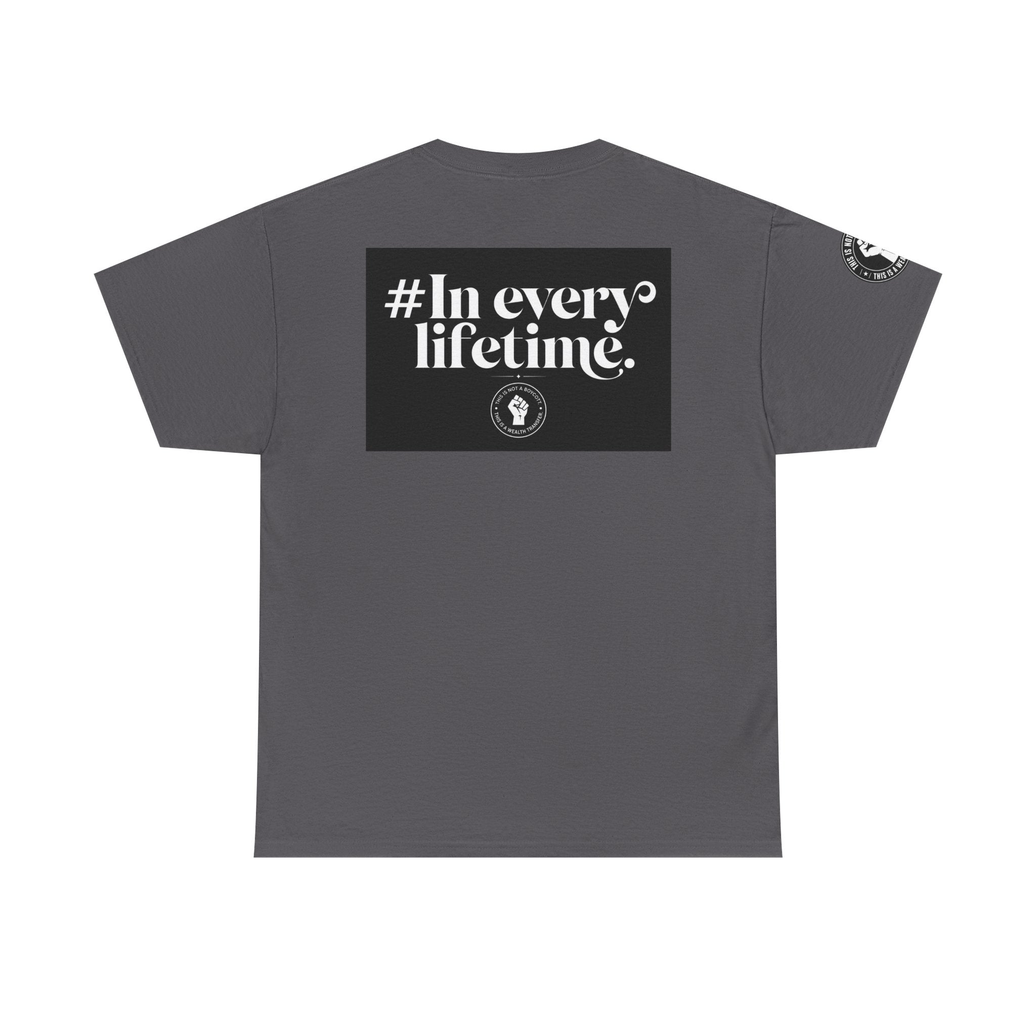 Political Protest Tee — “This Is Not a Boycott, This Is a Wealth Transfer” Shirt (Back: #InEveryLifetime)