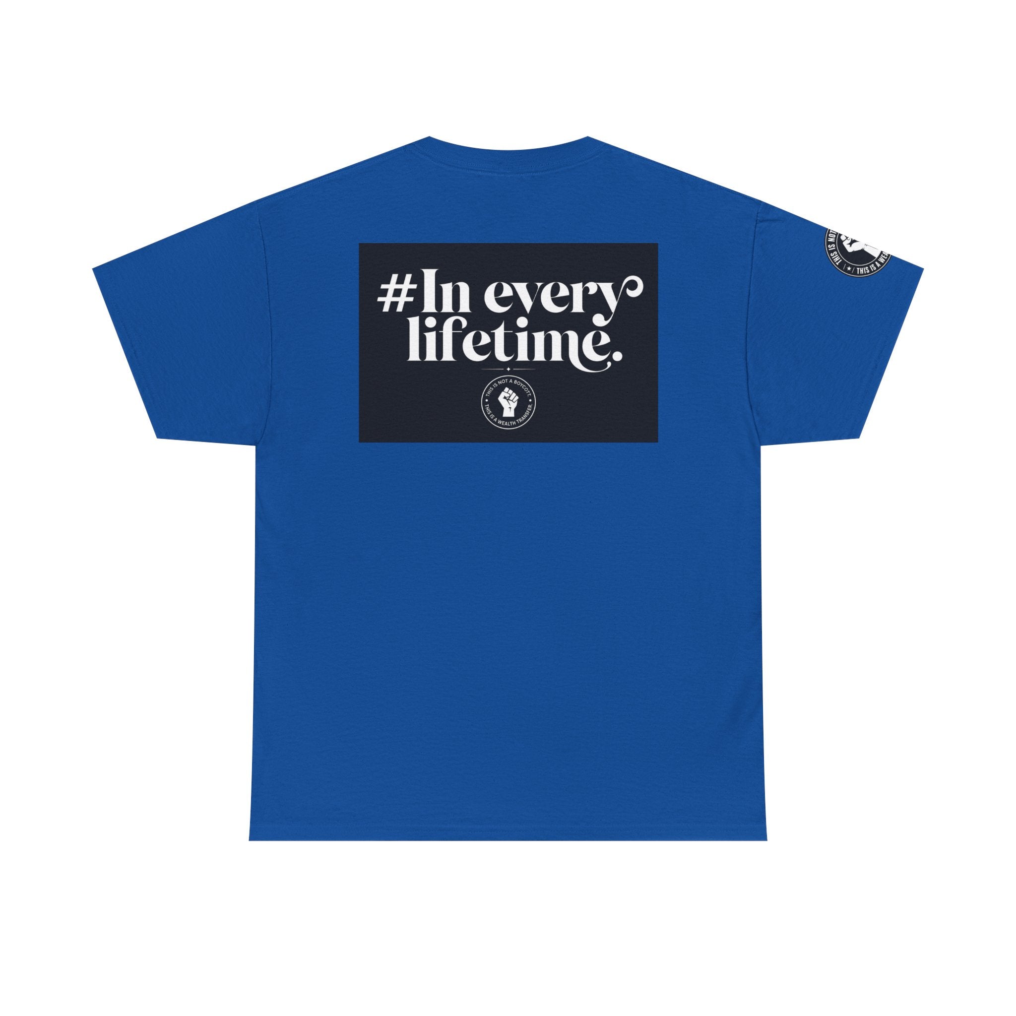 Political Protest Tee — “This Is Not a Boycott, This Is a Wealth Transfer” Shirt (Back: #InEveryLifetime)