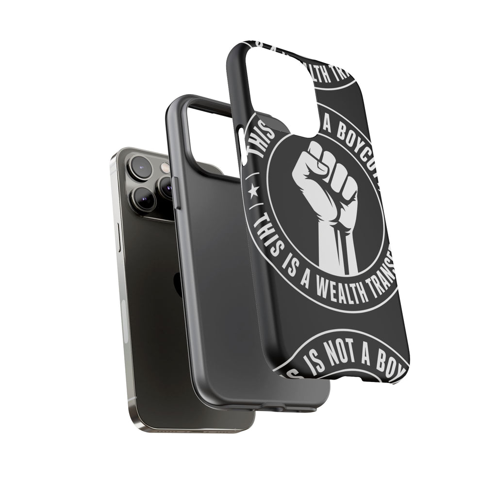 Tough Cases Phone Case — "This Is Not a Boycott, This Is a Wealth Transfer"