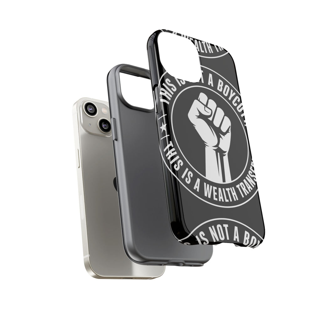 Tough Cases Phone Case — "This Is Not a Boycott, This Is a Wealth Transfer"