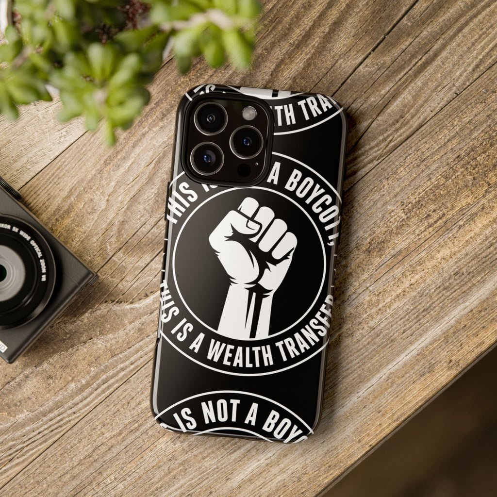 Tough Cases Phone Case — "This Is Not a Boycott, This Is a Wealth Transfer"