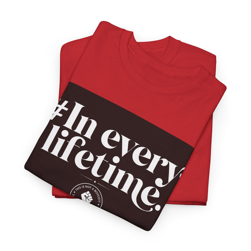 In Every Lifetime Tee — Social Justice Fist Graphic T-Shirt