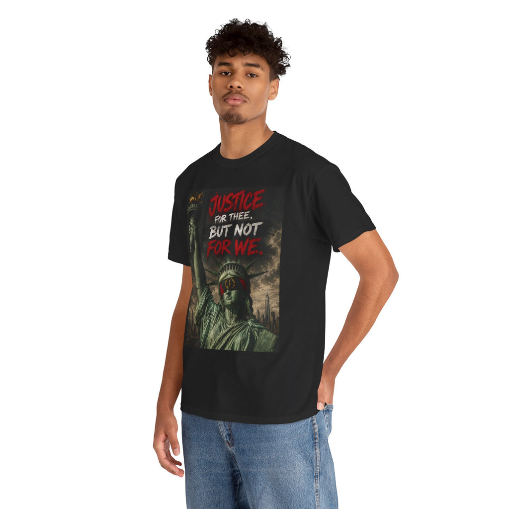 Protest Justice T-Shirt — “Justice For Thee, But Not For We” Graphic Tee