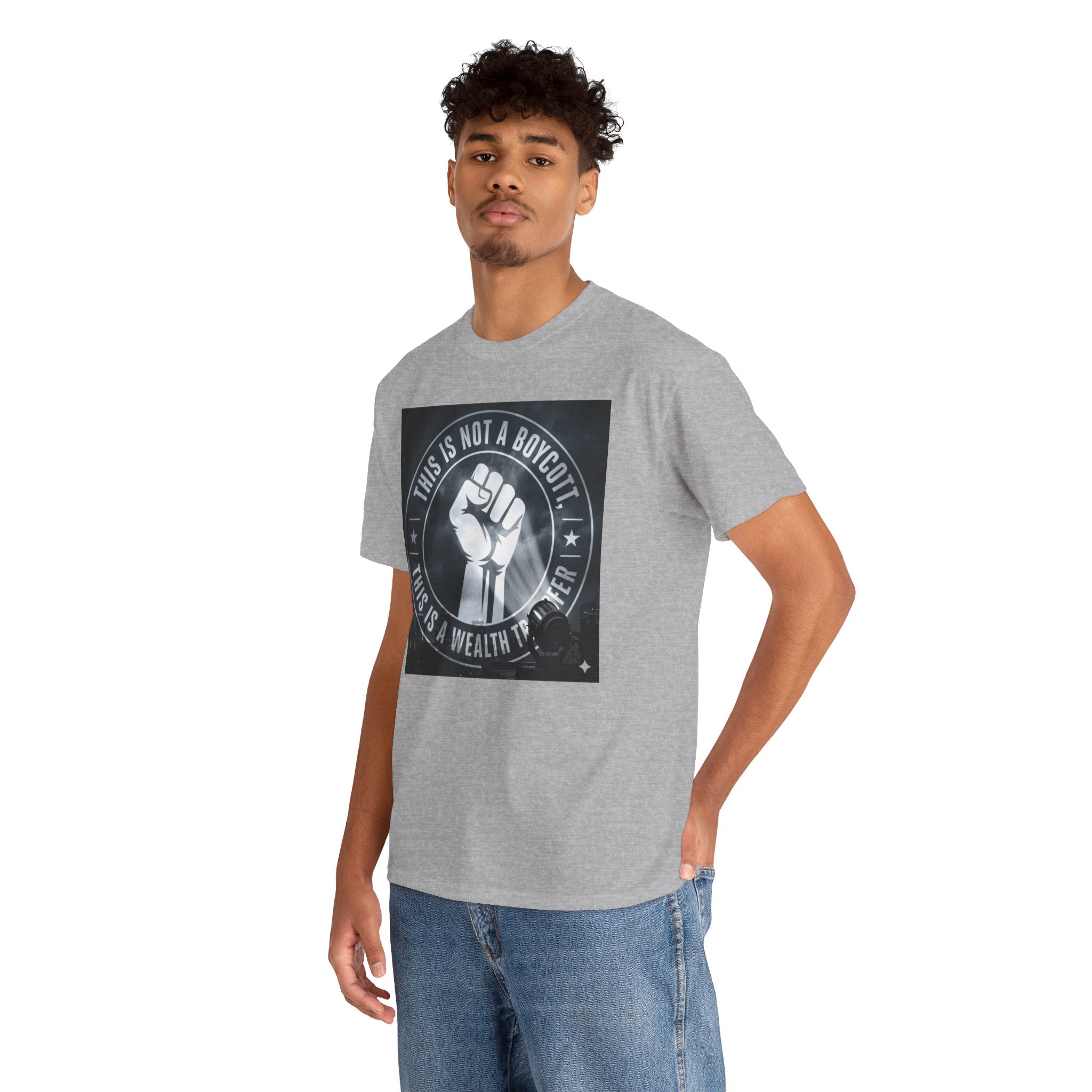 Pro-Union Fist T-Shirt — "This Is Not a Boycott, This Is a Wealth Transfer"