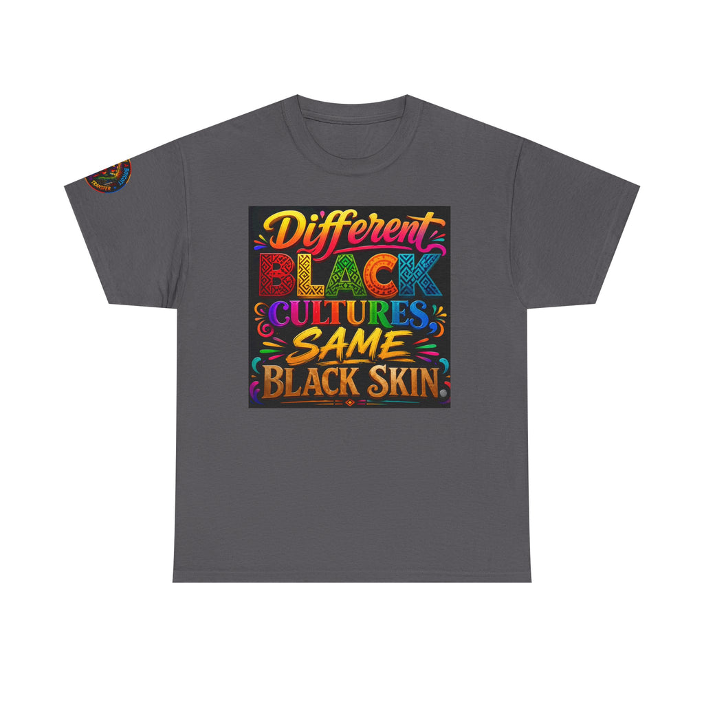 T-Shirt — Different Black Cultures, Same Black Skin Graphic Tee (Black History & Unity)