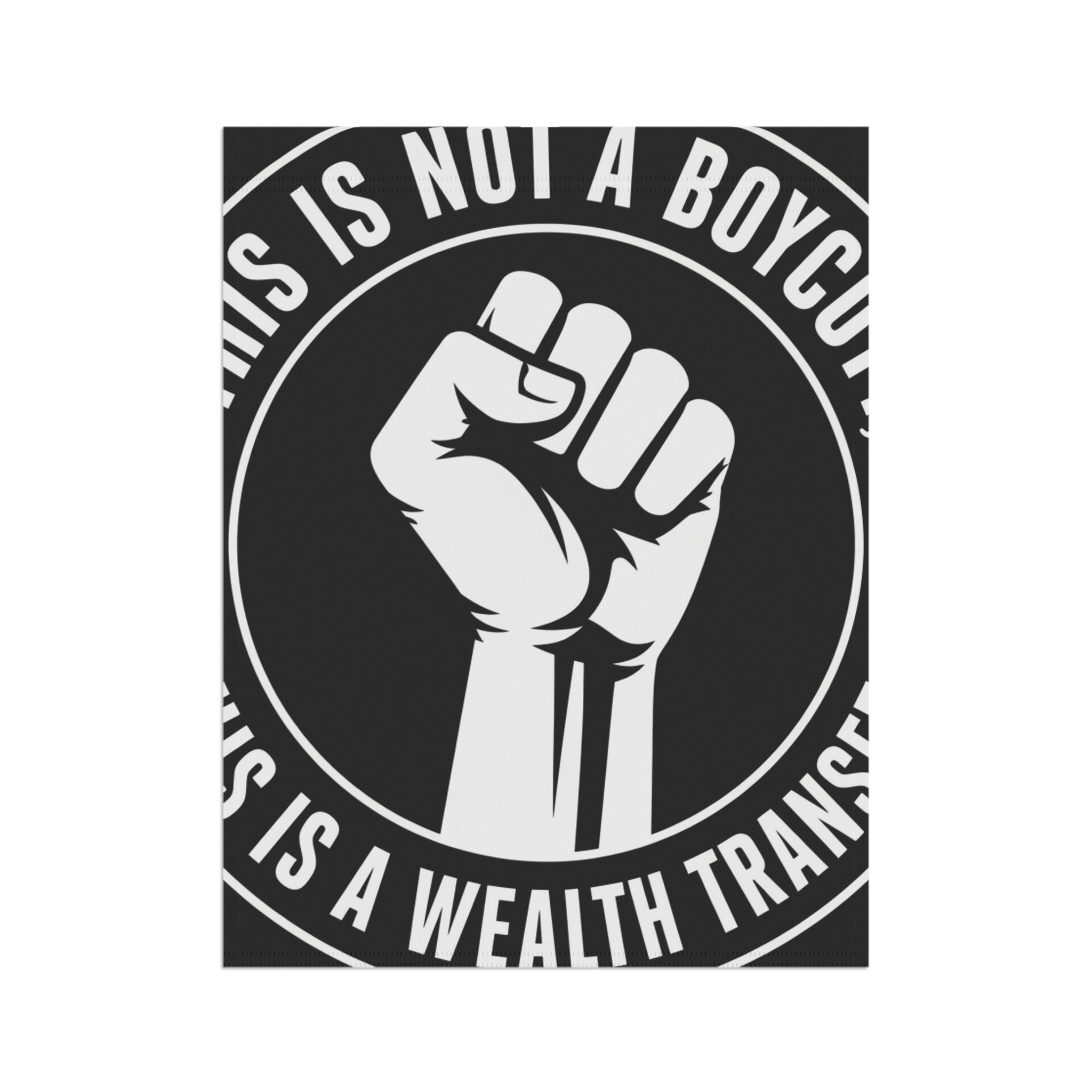 Garden Flag — "This Is Not a Boycott, This Is a Wealth Transfer" Raised Fist Banner