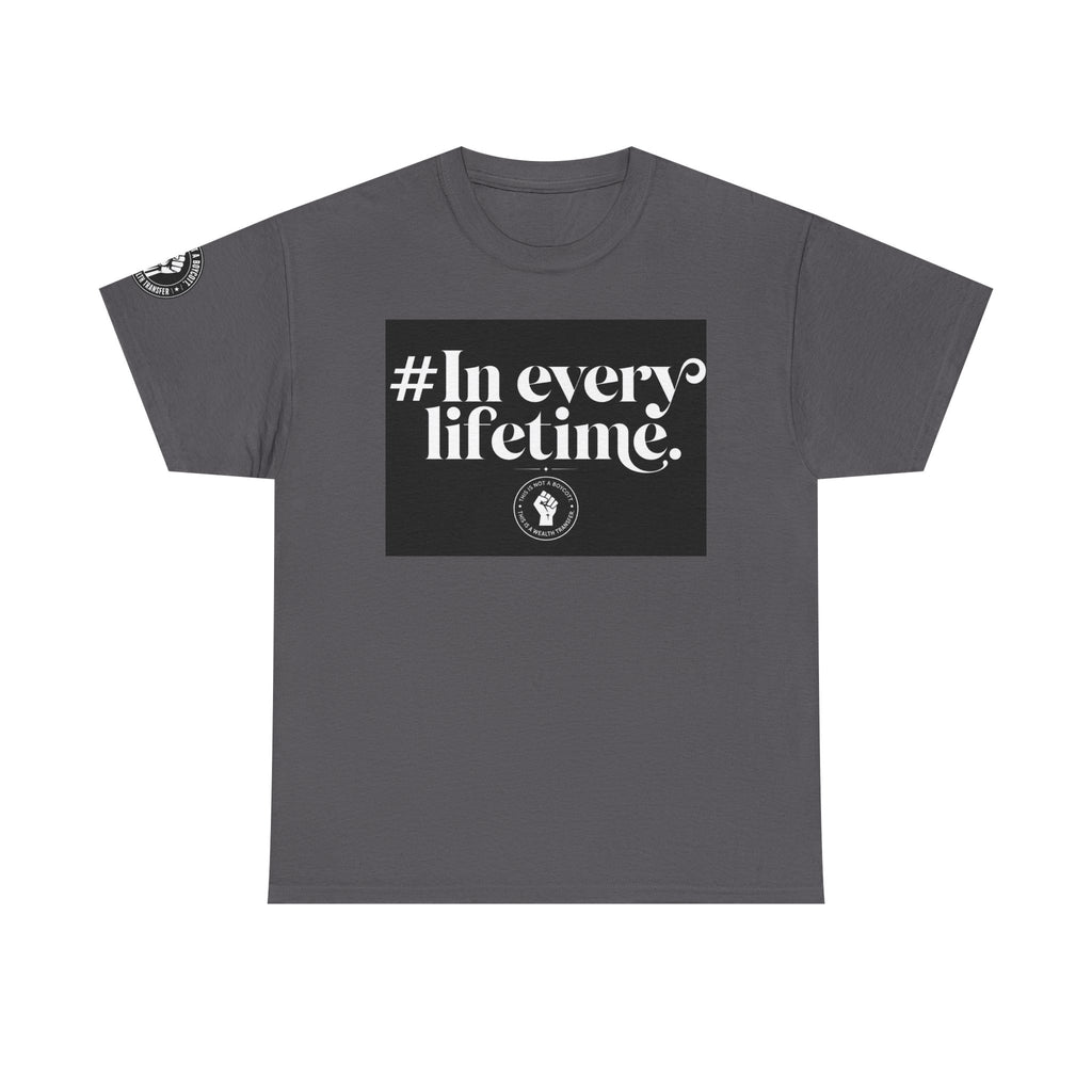 In Every Lifetime Tee — Social Justice Fist Graphic T-Shirt