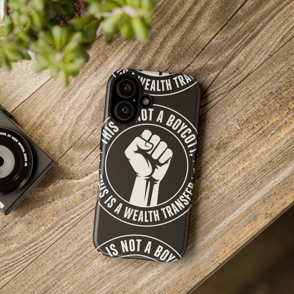 Tough Cases Phone Case — "This Is Not a Boycott, This Is a Wealth Transfer"
