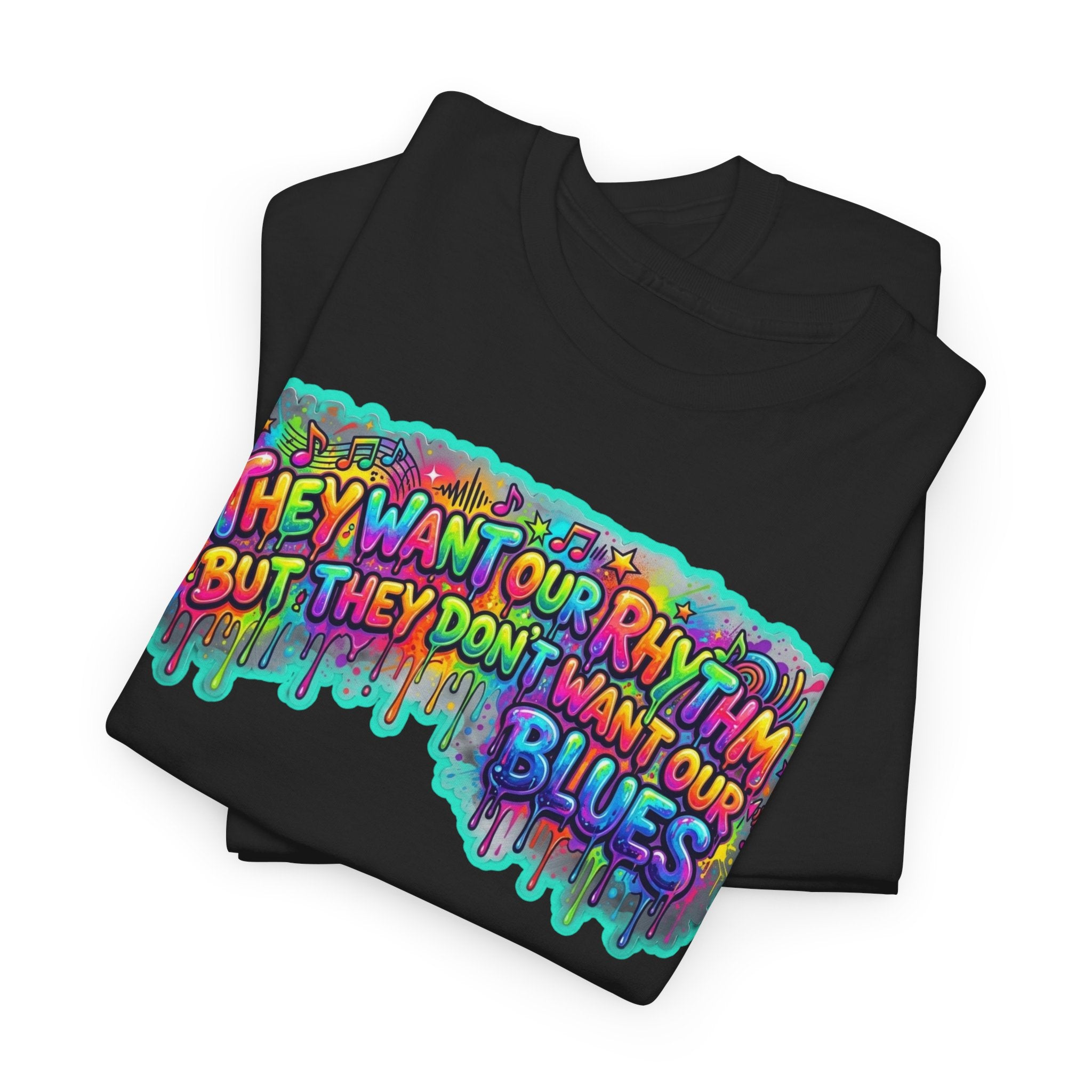 Music Vibes Tee — “They Want Our Rhythm But They Don’t Want Our Blues” Psychedelic Drip Note T-Shirt