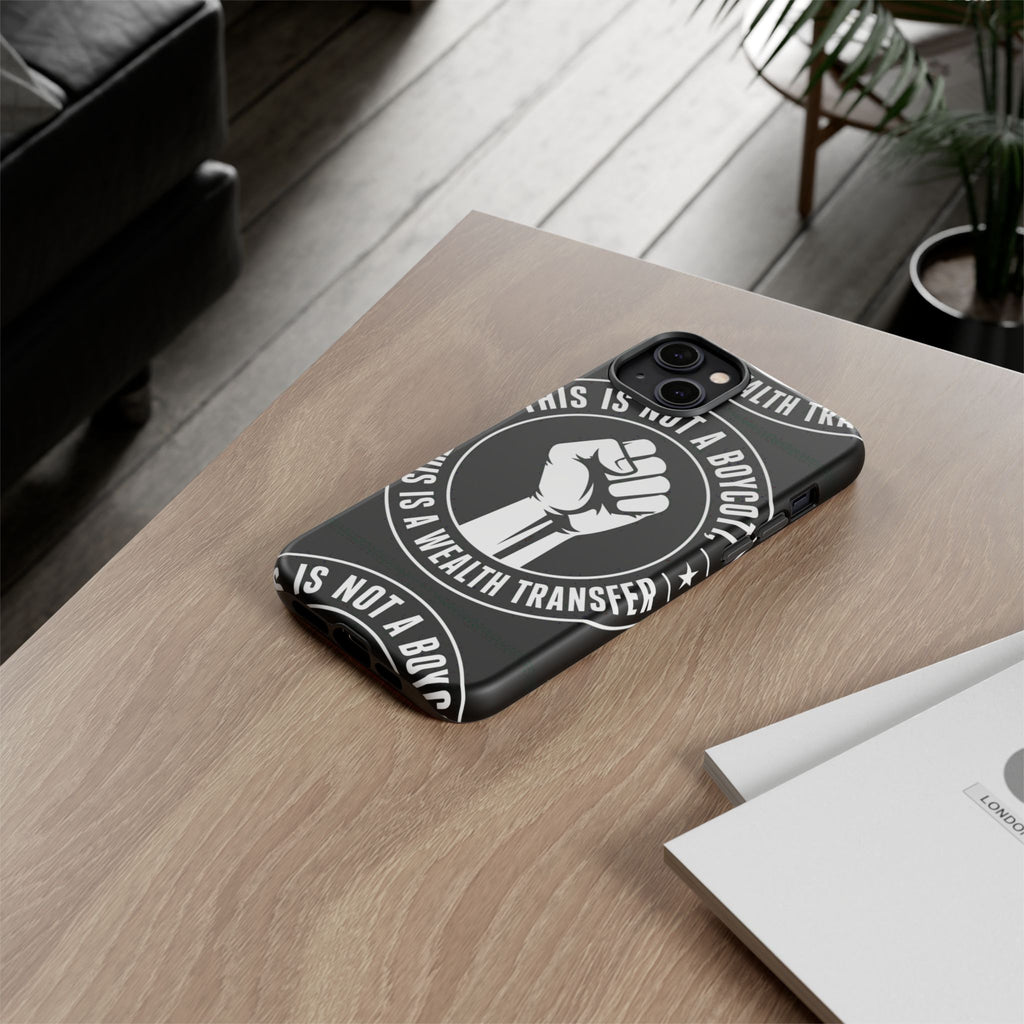 Tough Cases Phone Case — "This Is Not a Boycott, This Is a Wealth Transfer"