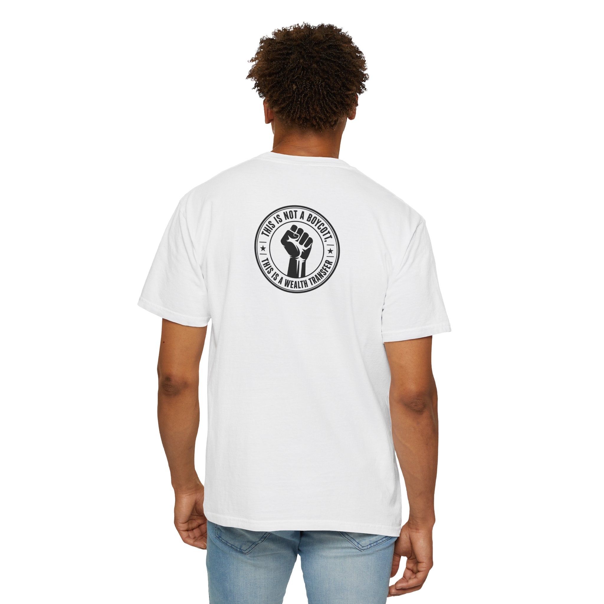 Copy of Protest Fist T-Shirt — "This Is Not A Boycott, This Is A Wealth Transfer"