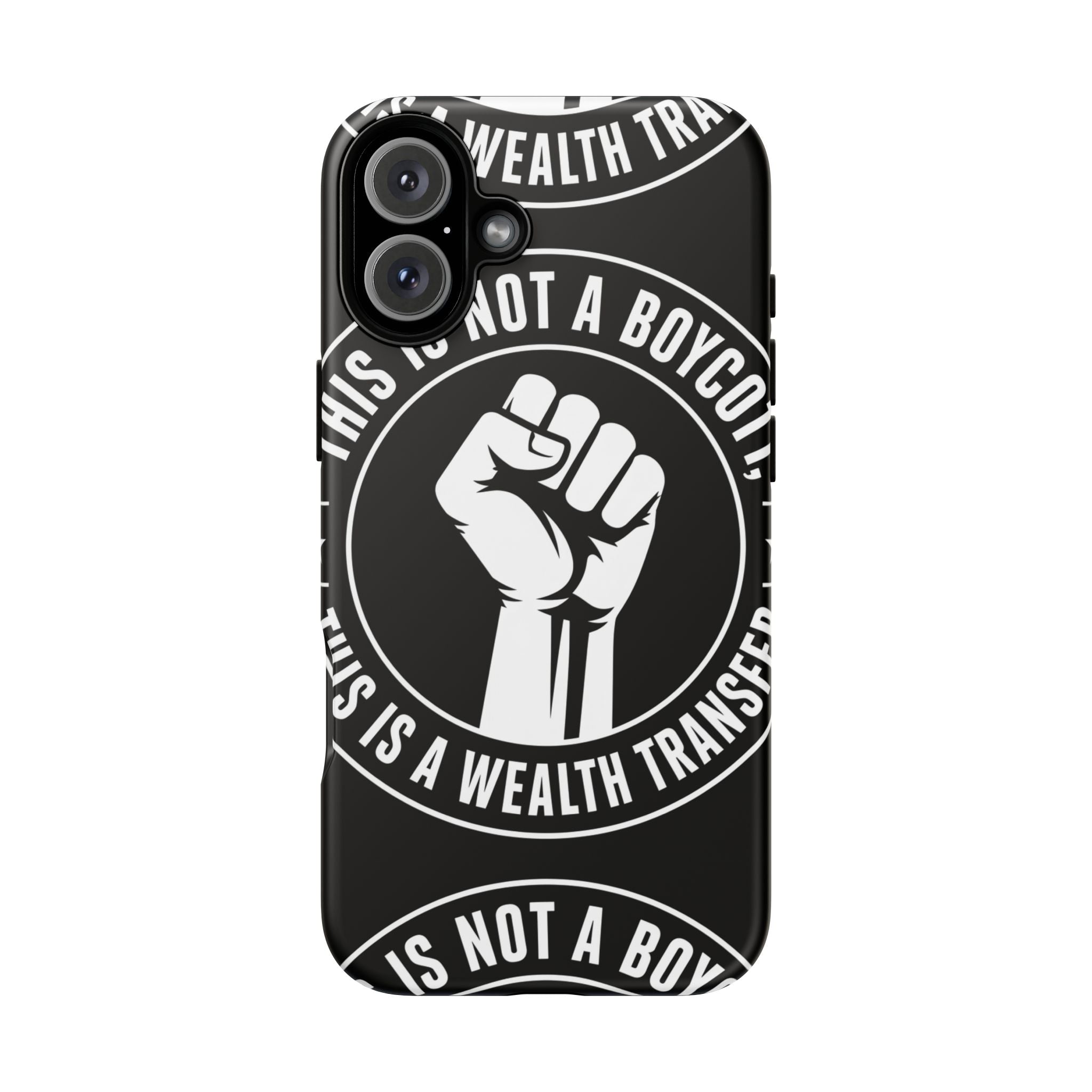 Tough Cases Phone Case — "This Is Not a Boycott, This Is a Wealth Transfer"