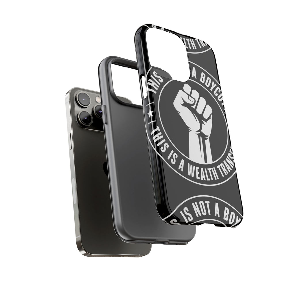 Tough Cases Phone Case — "This Is Not a Boycott, This Is a Wealth Transfer"